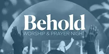 Behold Worship & Prayer Night