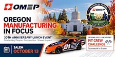 Oregon Manufacturing in Focus: OMEP 30th Anniversary Lunch Event, Salem