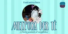 Mezz'ora per Tè - Pratica gratuita di mindfulness