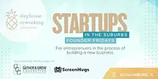 Startups in the Suburbs- Founder Fridays