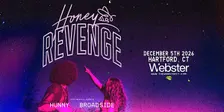 HONEY REVENGE - Hartford, CT