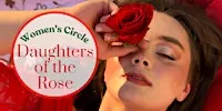 Daughters of The Rose: Women’s Circle (Spring Pass)