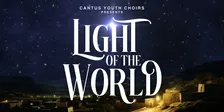 Cantus Youth Choirs presents LIGHT OF THE WORLD