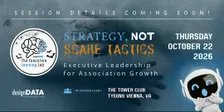 Strategy, Not Scare Tactics: Executive Leadership for Association Growth