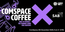 ComSpace Coffee: Idea to Market - The Funding Guide for Startups