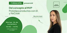 Formación gratis | Del concepto al MVP: prototipa productos con IA y NoCode