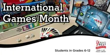 International Games Month (Grades 6 - 12)