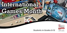 International Games Month (Grades 6 - 12)