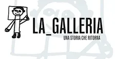 La_Galleria - Una storia che ritorna