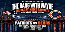 The "Hang with Wayne" Tailgate Party Patriots vs Bears