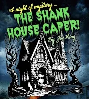 Shank House Caper! Mystery play.