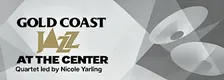 Gold Coast Jazz at the Center