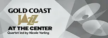 Gold Coast Jazz at the Center