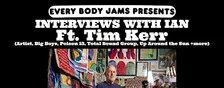 Interviews with Ian ft. Tim Kerr