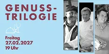 GENUSS-TRILOGIE - 27.02.27
