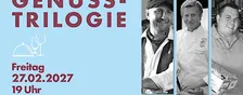 GENUSS-TRILOGIE - 27.02.27