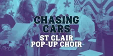 St. Clair Pop-Up Choir sings Chasing Cars by Snow Patrol