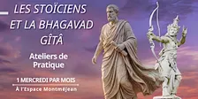 Les Stoïciens & la Bhagavad Gîtâ - Ateliers Pratiques