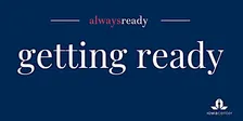Always Ready: Getting Ready