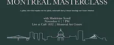 MONTREAL MASTERCLASS (with special guest, Madeleine Scovil)