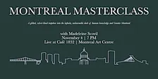 MONTREAL MASTERCLASS (with special guest, Madeleine Scovil)