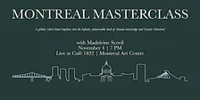 MONTREAL MASTERCLASS (with special guest, Madeleine Scovil)