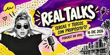 REAL TALKS: Tercas y Tercos con Propósito
