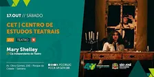 CET - Centro de Estudos Teatrais  - Espetáculo: Mary Shelley