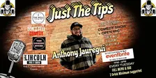Just The Tips Tuesday Comedy Show Headlining Anthony Jauregui + Open Mic