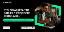 Économie circulaire : passons à l’action !