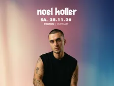NOEL HOLLER - SA. 28.11.26 @ Proton, Stuttgart
