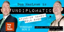 Undiplomatic: English Stand-up Comedy Solo Show by Ben MacLean