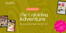 The  Unfolding Adventure – ein spielerisch-kreativer Erfahrungsworkshop