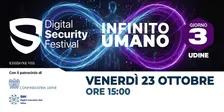 Digital Security Festival 8 - Infinito Umano, UDINE