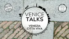 Venice Talks #1 | Venezia città viva