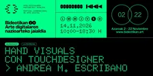 Hand visuals con Touchdesigner con Andrea Escribano. Bideotikan 2026