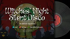 Witches' Night Out Silent Disco at The Blind Squirrel