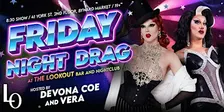 FRIDAY NIGHT DRAG: with Devon and Vera- 8:00pm
