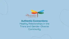 Authentic Connection in the Transgender and Gender- Diverse Community