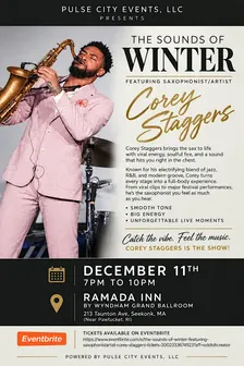 The sounds of winter featuring saxophonist (Corey Staggers )