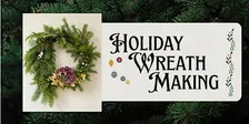 Holiday Wreath Making
