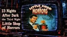 13 Nights After Dark #3 - The Little Shop of Horrors (1960)