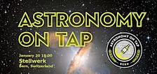 Astronomy on Tap Bern - January 2027