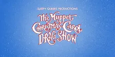 A Muppets Christmas Carol: The Drag Show