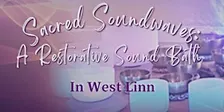 Sacred Sound Bath: Relax. Receive. Restore