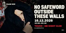 FALSE GOD — NO SAFEWORD OUTSIDE THESE WALLS — 19:00