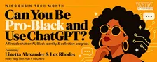 Can you be Pro-Black and Use Chat-GPT