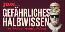 Gefährliches Halbwissen: Das JOM-Media- & Marketing-Pubquiz