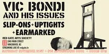 Demolition Days: Vic Bondi and his Issues/SLIP~ons/Uptights/Earmarked