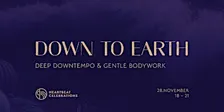 DOWN TO EARTH — Deep Downtempo & Gentle Bodywork